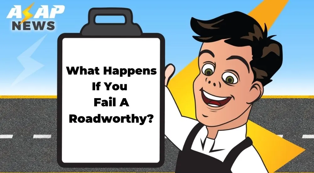 what happens if you fail a roadworthy